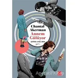 Annem Gülüyor - Chantal Akerman - Kırmızı Kedi Yayınevi