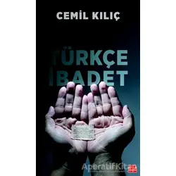 Türkçe İbadet - Cemil Kılıç - Kırmızı Kedi Yayınevi