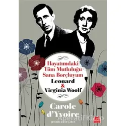 Hayatımdaki Tüm Mutluluğu Sana Borçluyum - Leonard ve Virginia Woolf