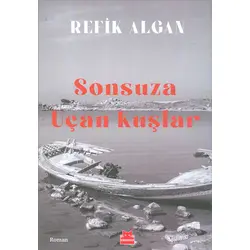 Sonsuza Uçan Kuşlar - Refik Algan - Kırmızı Kedi Yayınevi