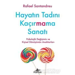 Hayatın Tadını Kaçırmama Sanatı - Rafael Santandreu - Pegasus Yayınları