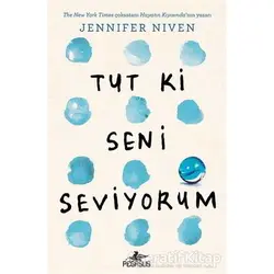 Tut Ki Seni Seviyorum - Jennifer Niven - Pegasus Yayınları