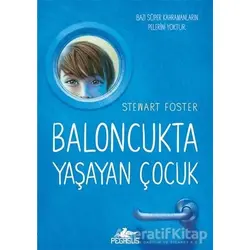 Baloncukta Yaşayan Çocuk - Stewart Foster - Pegasus Yayınları