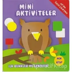 Mini Aktiviteler - İlk Renkler ve Şekiller (Mor Kitap) - Kolektif - Parıltı Yayınları