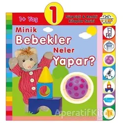 1+ Yaş Minik Bebekler Neler Yapar? - Kolektif - 0-6 Yaş Yayınları