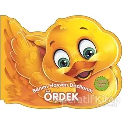 Ördek - Benim Hayvan Dostlarım - Kolektif - 0-6 Yaş Yayınları