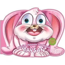 Tavşan - Benim Hayvan Dostlarım - Kolektif - 0-6 Yaş Yayınları