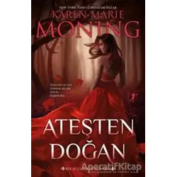 Ateşten Doğan - Karen Marie Moning - Artemis Yayınları