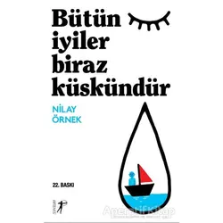 Bütün İyiler Biraz Küskündür - Nilay Örnek - Artemis Yayınları