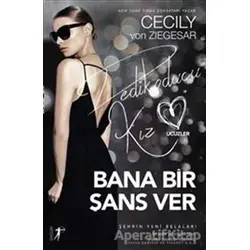 Bana Bir Şans Ver - Cecily Von Ziegesar - Artemis Yayınları