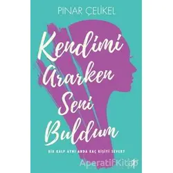 Kendimi Araken Seni Buldum - Pınar Çelikel Şekerleme - Artemis Yayınları