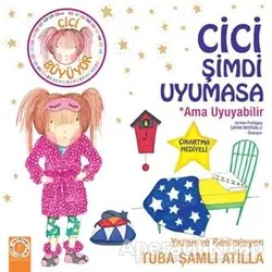 Cici Şimdi Uyumasa Ama Uyuyabilir - Tuba Şamlı Atilla - Artemis Yayınları