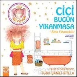 Cici Bugün Yıkanmasa Ama Yıkanabilir - Tuba Şamlı Atilla - Artemis Yayınları