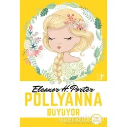 Pollyanna Büyüyor (Tam Metin) - Eleanor H. Porter - Artemis Yayınları