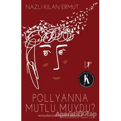 Pollyanna Mutlu Muydu? - Nazlı Kılan Ermut - Artemis Yayınları