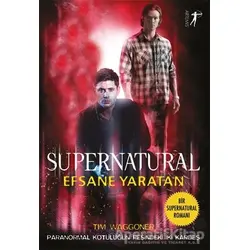 Efsane Yaratan - Supernatural - Tim Waggoner - Artemis Yayınları