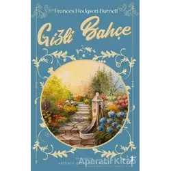 Gizli Bahçe (Tam Metin) - Frances Hodgson Burnett - Artemis Yayınları