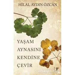 Yaşam Aynasını Kendine Çevir - Hilal Aydın Özcan - Artemis Yayınları