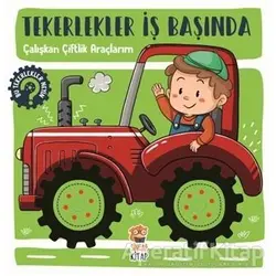 Çalışkan Çiftlik Araçlarım - Tekerlekler İş Başında - Kolektif - Sincap Kitap