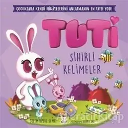 Tuti - Sihirli Kelimeler - Özlem Belül Semiz - Sincap Kitap