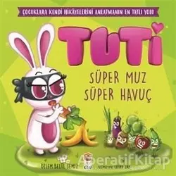 Tuti - Süper Muz Süper Havuç - Özlem Belül Semiz - Sincap Kitap