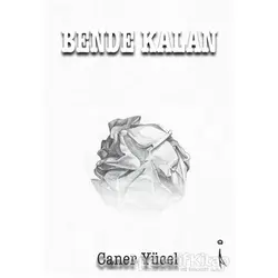 Bende Kalan - Caner Yücel - İkinci Adam Yayınları