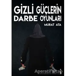 Gizli Güçlerin Darbe Oyunları - Murat Ata - İkinci Adam Yayınları