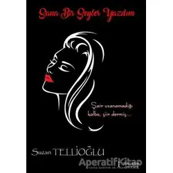 Sana Bir Şeyler Yazdım - Suzan Tellioğlu - İkinci Adam Yayınları