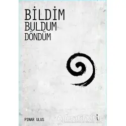 Bildim Buldum Döndüm - Pınar Ulus - İkinci Adam Yayınları
