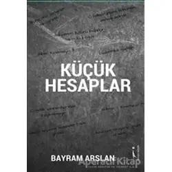 Küçük Hesaplar - Bayram Arslan - İkinci Adam Yayınları