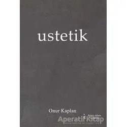 Ustetik - Onur Kaplan - İkinci Adam Yayınları
