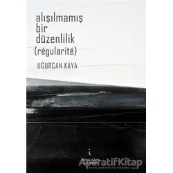 Alışılmamış Bir Düzenlilik - Uğurcan Kaya - İkinci Adam Yayınları