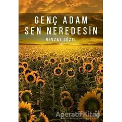 Genç Adam Sen Neredesin - Nevzat Güzel - İkinci Adam Yayınları