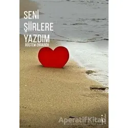 Seni Şiirlere Yazdım - Rüstem Envarov - İkinci Adam Yayınları