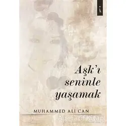 Aşkı Seninle Yaşamak - Muhammed Ali Can - İkinci Adam Yayınları