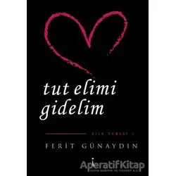 Tut Elimi Gidelim - Ferit Günaydın - İkinci Adam Yayınları