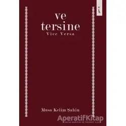 Ve Tersine - Musa Kelim Şahin - İkinci Adam Yayınları