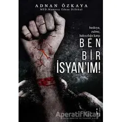 Ben Bir İsyanım! - Adnan Özkaya - İkinci Adam Yayınları