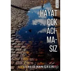 Hayat Çok Acımasız - Cengiz Han Çalık - İkinci Adam Yayınları