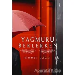 Yağmuru Beklerken - Himmet Dağlı - İkinci Adam Yayınları