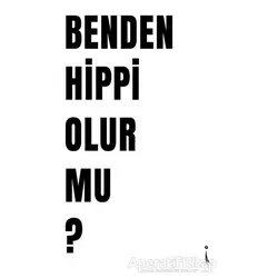 Benden Hippi Olur Mu? - İskender Pehlivan - İkinci Adam Yayınları