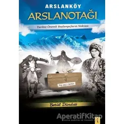 Arslanköy Arslanotağı - Betül Dündar - İkinci Adam Yayınları