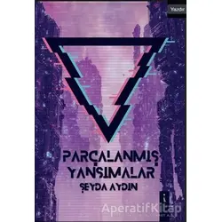 Parçalanmış Yansımalar - Şeyda Aydın - İkinci Adam Yayınları