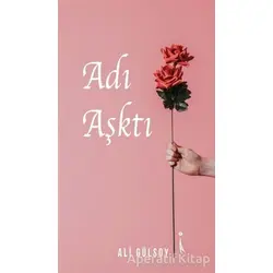 Adı Aşktı - Ali Gülsoy - İkinci Adam Yayınları