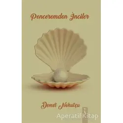 Penceremden İnciler - Demet Nohutçu - İkinci Adam Yayınları