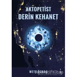 Aktopetist Derin Kehanet - Mete Özkoç - İkinci Adam Yayınları