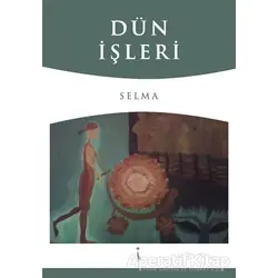 Dün İşleri - Selma - İkinci Adam Yayınları