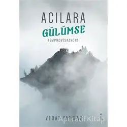 Acılara Gülümse - Vedat Yanmaz - İkinci Adam Yayınları