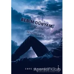 Benim Dünyam, Gençliğim ve Denemelerim - Emre Kahyaoğlu - İkinci Adam Yayınları