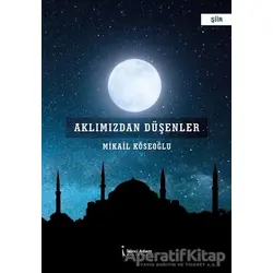 Aklımızdan Düşenler - Mikail Köseoğlu - İkinci Adam Yayınları